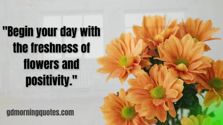 40+ Best Good Morning Quotes with Flowers to Brighten Your Day