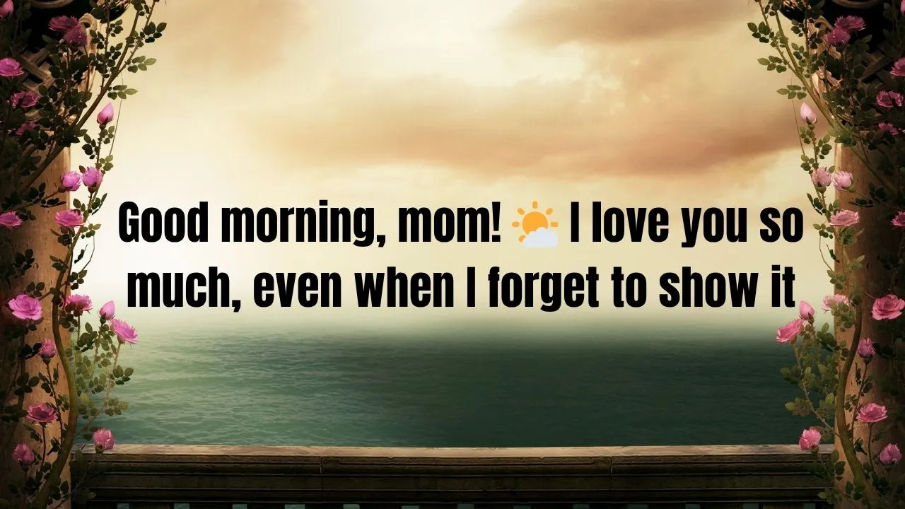 40 Positive and Thoughtful Good Morning Mom Messages, and Quotes