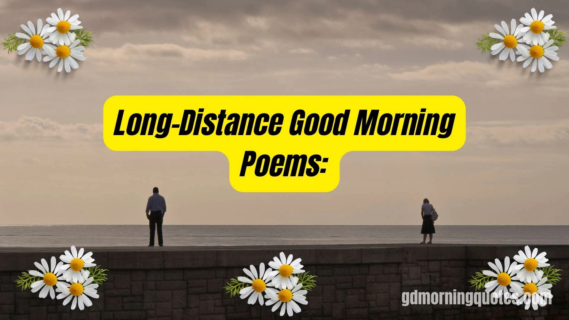 85 Long-Distance Good Morning Poems: Heartfelt Messages Across Miles