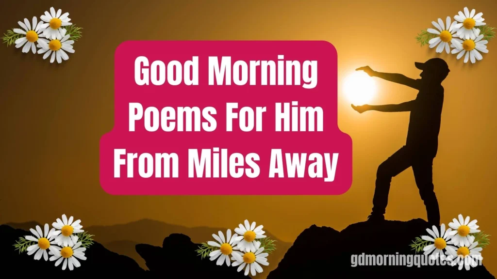 85 Long-Distance Good Morning Poems: Heartfelt Messages Across Miles