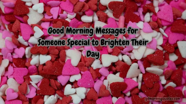 125 Good Morning Messages for Someone Special to Brighten Their Day