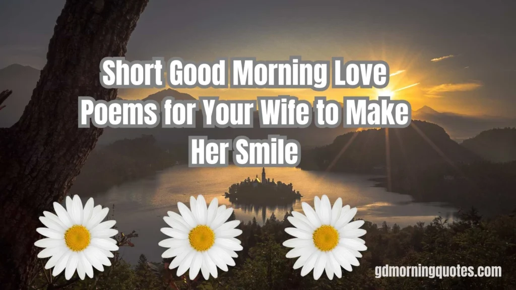 75 Romantic Good Morning Poems for Your Wife or Girlfriend to Start Her Day with Love