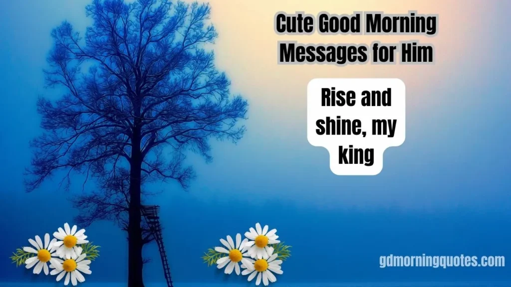 110 Sweet Good Morning Messages for Him That Show Deep Love