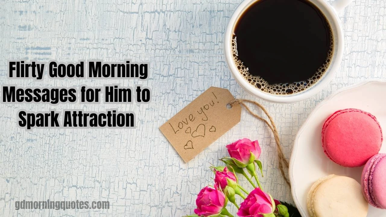 75 Flirty Good Morning Messages for Him to Spark Attraction