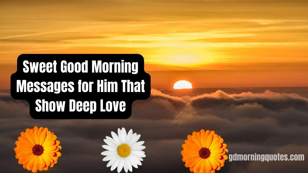 110 Sweet Good Morning Messages for Him That Show Deep Love