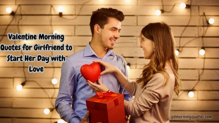 30 Valentine Morning Quotes for Girlfriend to Start Her Day with Love