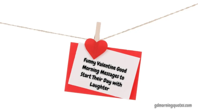 80 Funny Valentine Good Morning Messages to Start Their Day with Laughter
